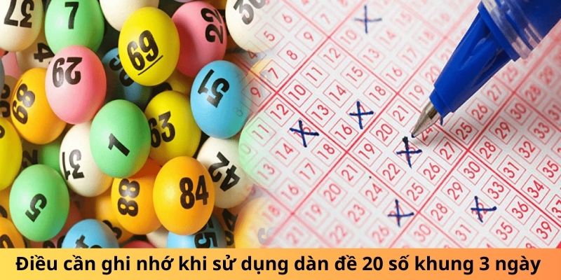 Điều cần ghi nhớ khi sử dụng dàn đề 20 số khung 3 ngày 