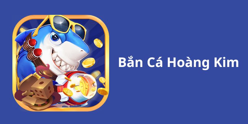 Bắn cá hoàng kim 69vn - Game săn thưởng hot hàng đầu hiện nay