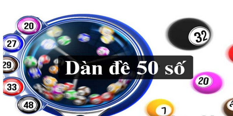 Dàn đề 50 số và cách soi cầu chuẩn